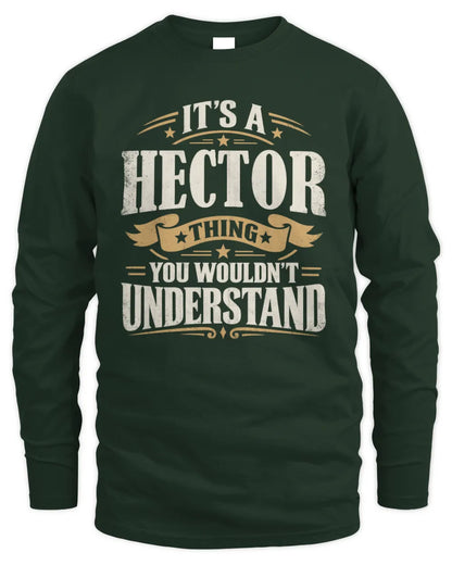 HECTOR P08 TH51 - Personalized “It’s a/an [NAME] Thing – You Wouldn’t Understand” Shirt - Men's Long Sleeved T-Shirt - Forest Green