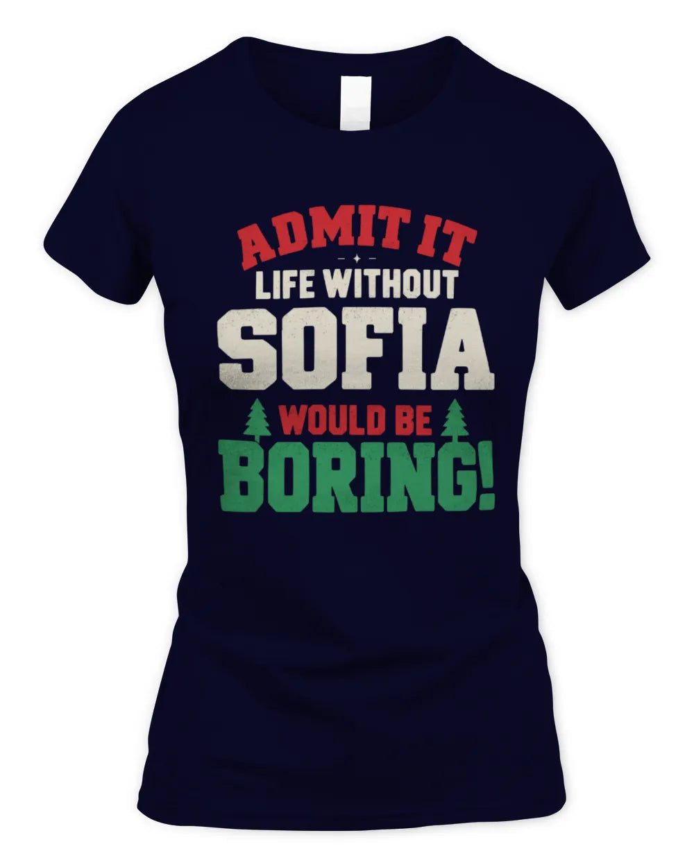 SOFIA P5 TH08 Christmas T-Shirt – “Life Without NAME Would Be Boring” - Women's Standard T-Shirt - Navy