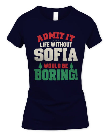 SOFIA P5 TH08 Christmas T-Shirt – “Life Without NAME Would Be Boring” - Women's Standard T-Shirt - Navy