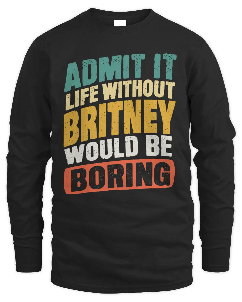 BRITNEY TP88-K4-229
Personalized Funny Quote Apparel “Life Without NAME Would Be Boring” - Men's Long Sleeved T-Shirt - Black