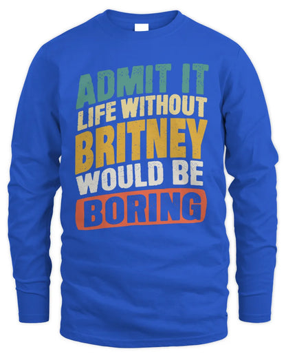 BRITNEY TP88-K4-229
Personalized Funny Quote Apparel “Life Without NAME Would Be Boring” - Men's Long Sleeved T-Shirt - Royal