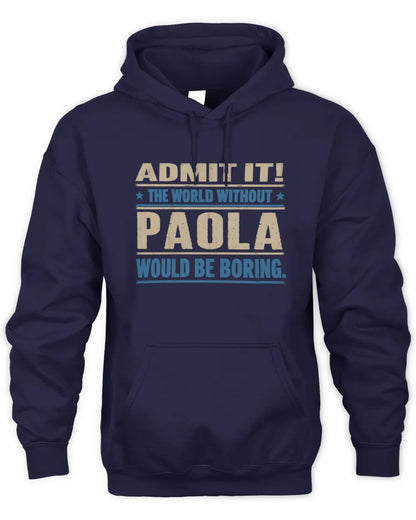 PAOLA TP68-K2-968 – Personalized Funny Quote Apparel “The World Without NAME Would Be Boring” - Unisex Hoodie - Navy