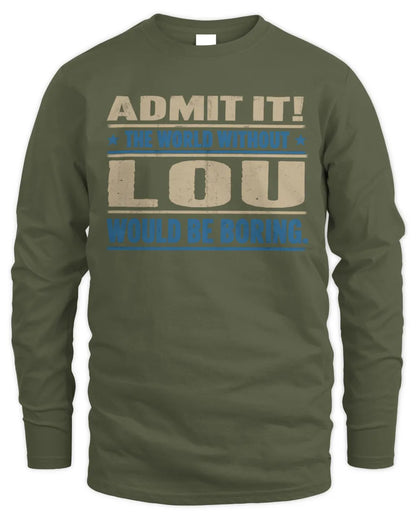 LOU TP68-K2-968 – Personalized Funny Quote Apparel “The World Without NAME Would Be Boring” - Men's Long Sleeved T-Shirt - Military Green