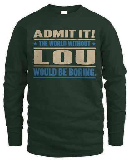 LOU TP68-K2-968 – Personalized Funny Quote Apparel “The World Without NAME Would Be Boring” - Men's Long Sleeved T-Shirt - Forest Green