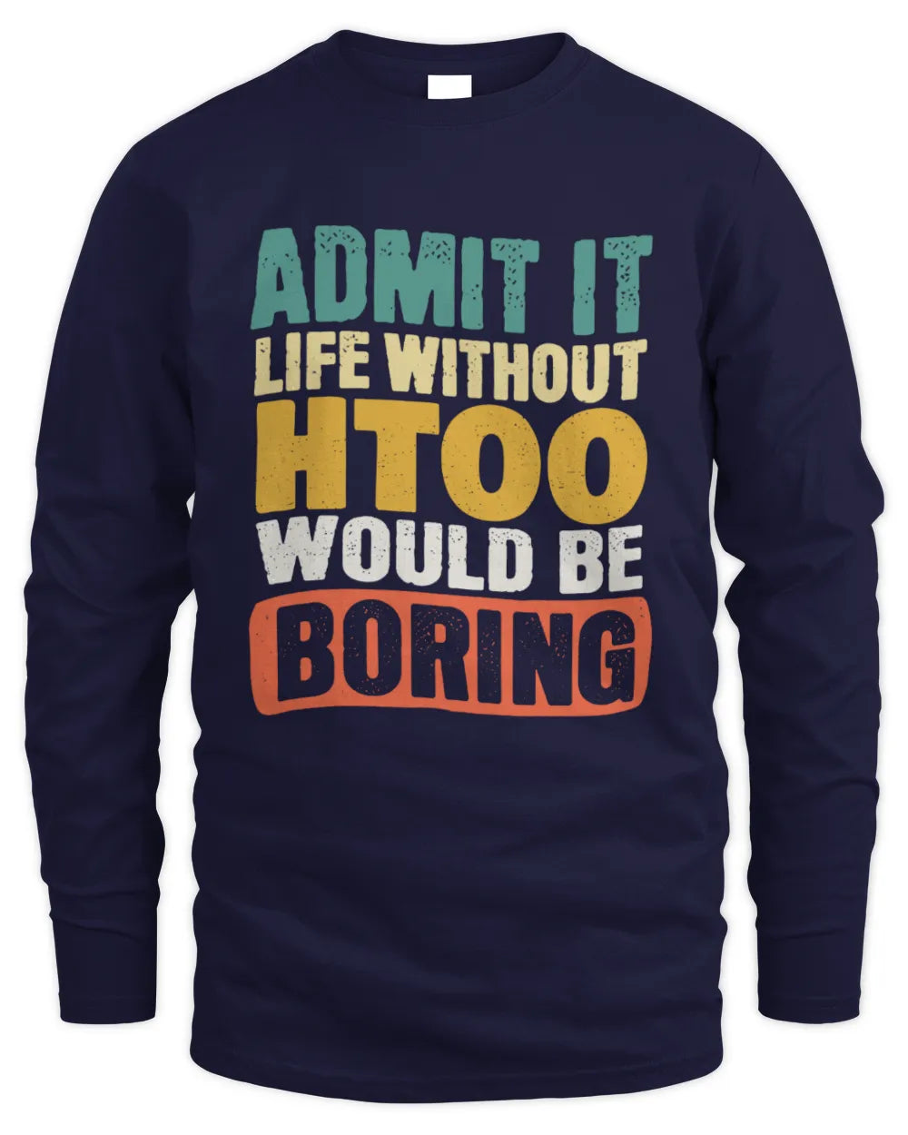 HTOO TP86-K3-229 Personalized Funny Quote Apparel “Life Without NAME Would Be Boring” - Men's Long Sleeved T-Shirt - Navy