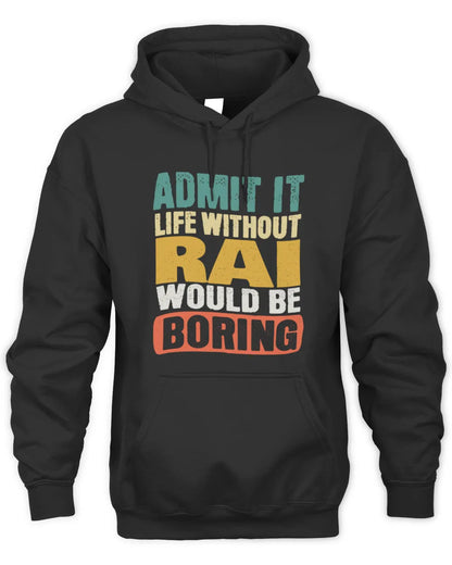 RAI TP86-K3-229 Personalized Funny Quote Apparel “Life Without NAME Would Be Boring” - Unisex Hoodie - Black