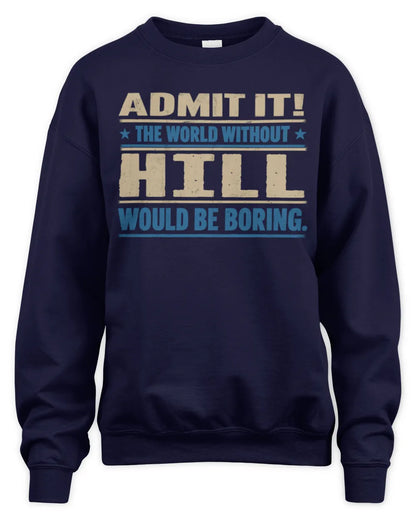 HILL TP68-K2-968 – Personalized Funny Quote Apparel “The World Without NAME Would Be Boring” - Unisex Sweatshirt - Navy
