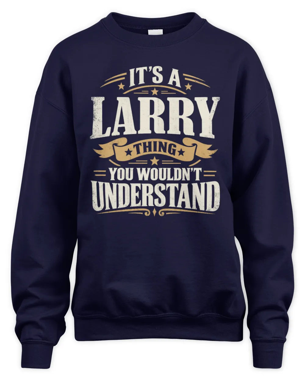 LARRY P08 TH51 - Personalized “It’s a/an [NAME] Thing – You Wouldn’t Understand” Shirt - Unisex Sweatshirt - Navy