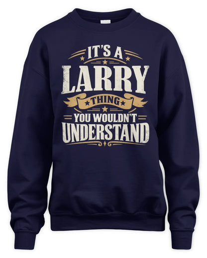 LARRY P08 TH51 - Personalized “It’s a/an [NAME] Thing – You Wouldn’t Understand” Shirt - Unisex Sweatshirt - Navy