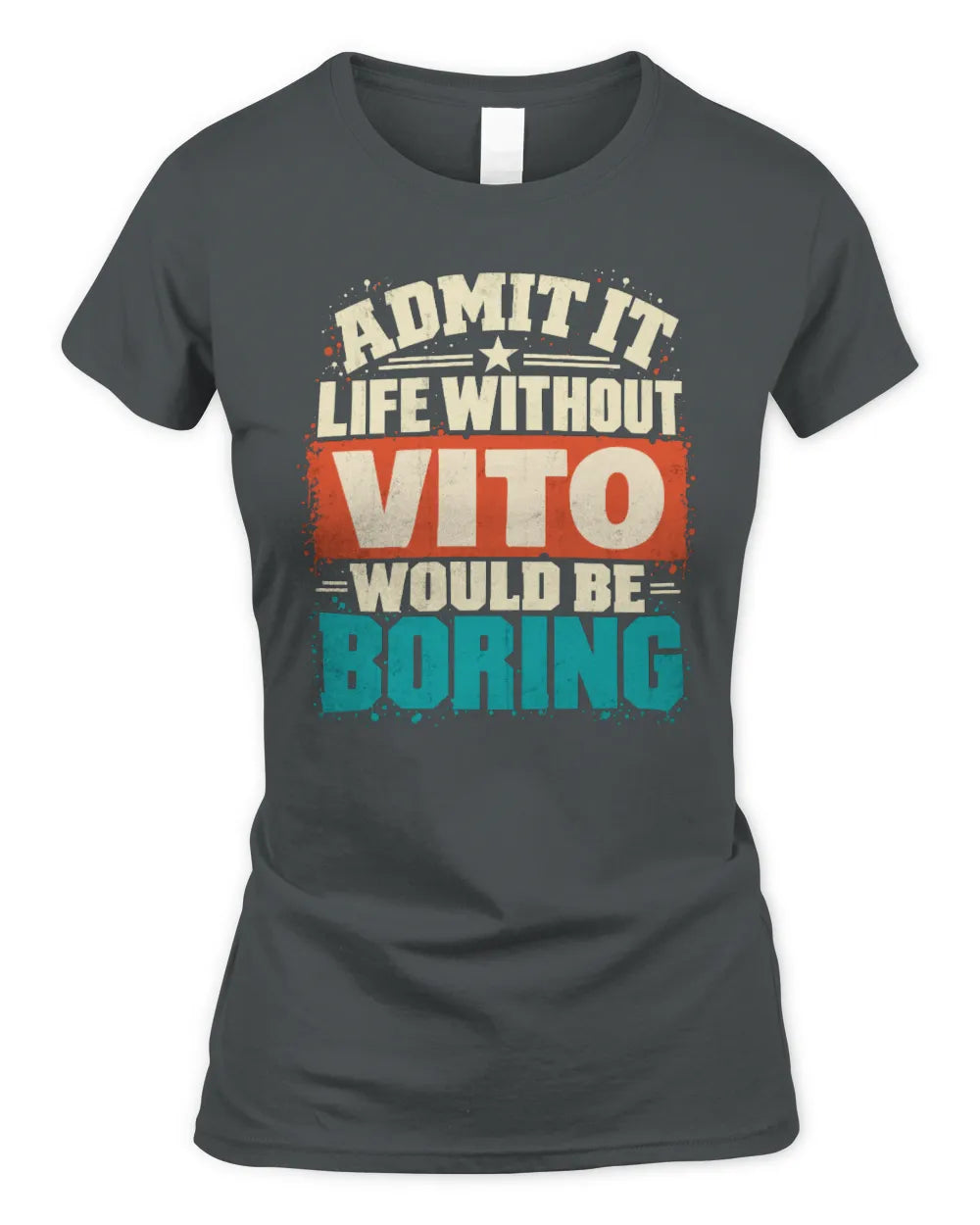 VITO P02-TH11-226 Personalized Admit It Life Without [Name] Would Be Boring T-Shirt - Custom Name Funny Gift - Women's Standard T-Shirt - Charcoal
