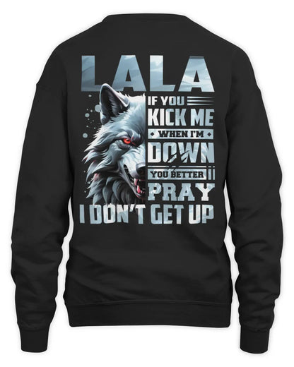 LALA AP62-K4-666 - Personalized Fierce Wolf Quote Apparel “If You Kick Me When I’m Down, You Better Pray I Don’t Get Up” - Unisex Sweatshirt - Black