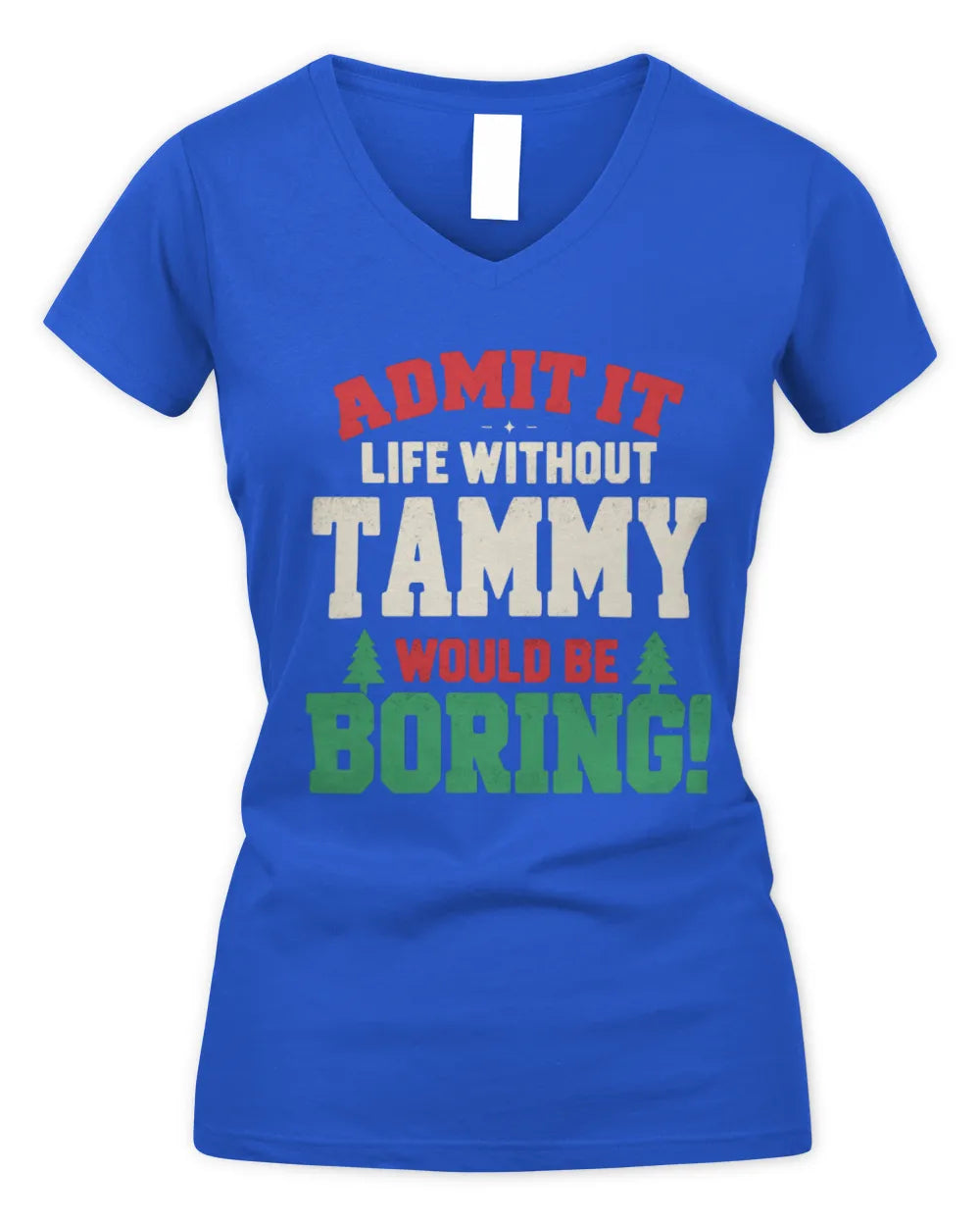 TAMMY P5 TH08 Christmas T-Shirt – “Life Without NAME Would Be Boring” - Women's V-Neck T-Shirt - Royal