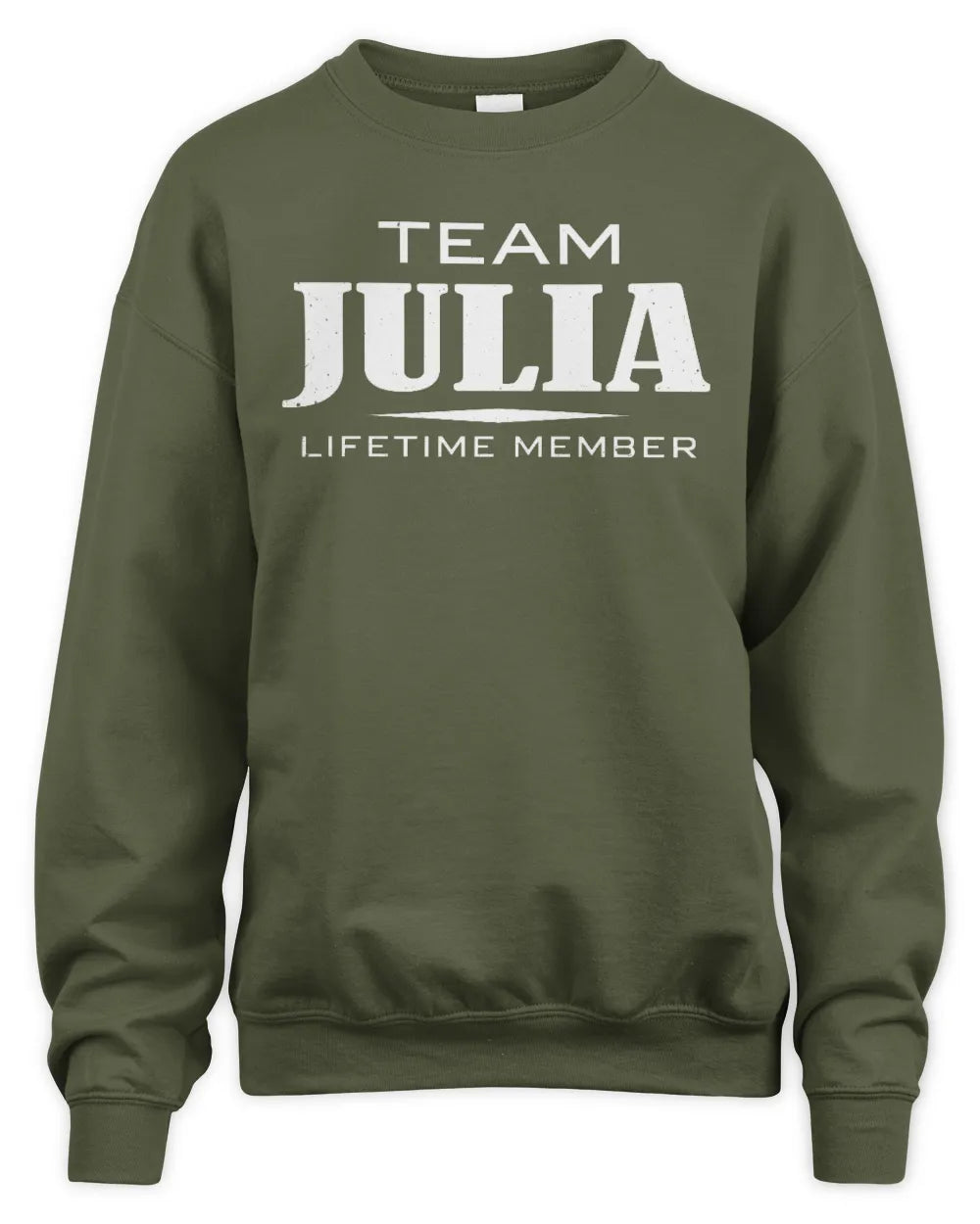 JULIA BL62-K4-128 - Personalized “Team NAME Lifetime Member” - Unisex Sweatshirt - Military Green