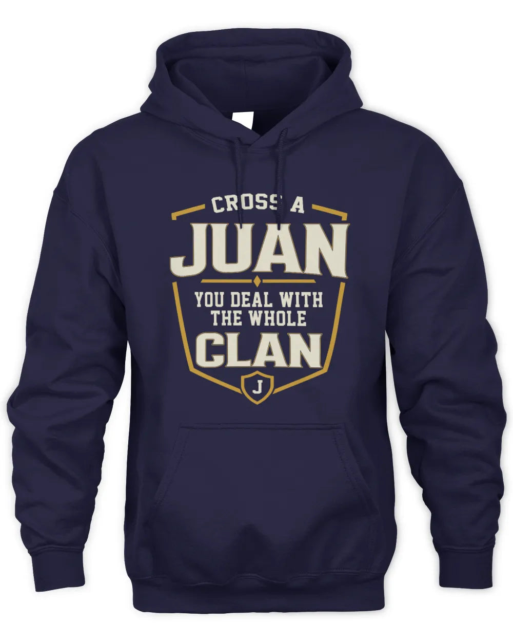 JUAN NT1-K008 Cross A/An NAME, You Deal With the Whole Clan | Personalized Vintage T-Shirt - Unisex Hoodie - Navy