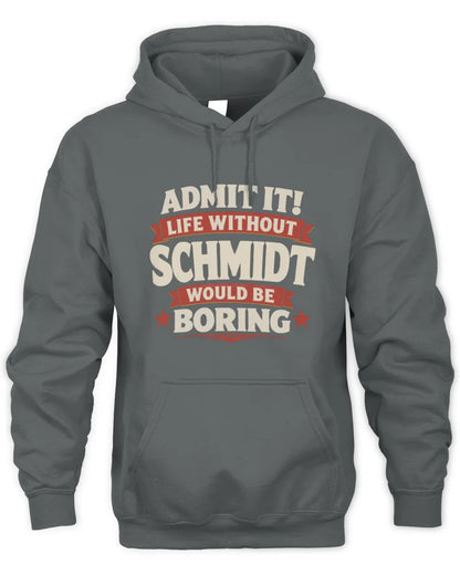 SCHMIDT P4 KT003 Personalized Funny Quote Apparel “Life Without NAME Would Be Boring” - Unisex Hoodie - Charcoal