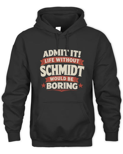 SCHMIDT P4 KT003 Personalized Funny Quote Apparel “Life Without NAME Would Be Boring” - Unisex Hoodie - Black