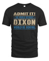 DIXON TP68-K2-968 – Personalized Funny Quote Apparel “The World Without NAME Would Be Boring”