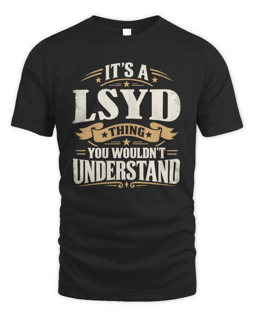 LSYD P08 TH51 - Personalized “It’s a/an [NAME] Thing – You Wouldn’t Understand” Shirt