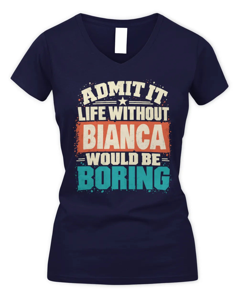 BIANCA P02-TH11-226 Personalized Admit It Life Without [Name] Would Be Boring T-Shirt - Custom Name Funny Gift - Women's V-Neck T-Shirt - Navy