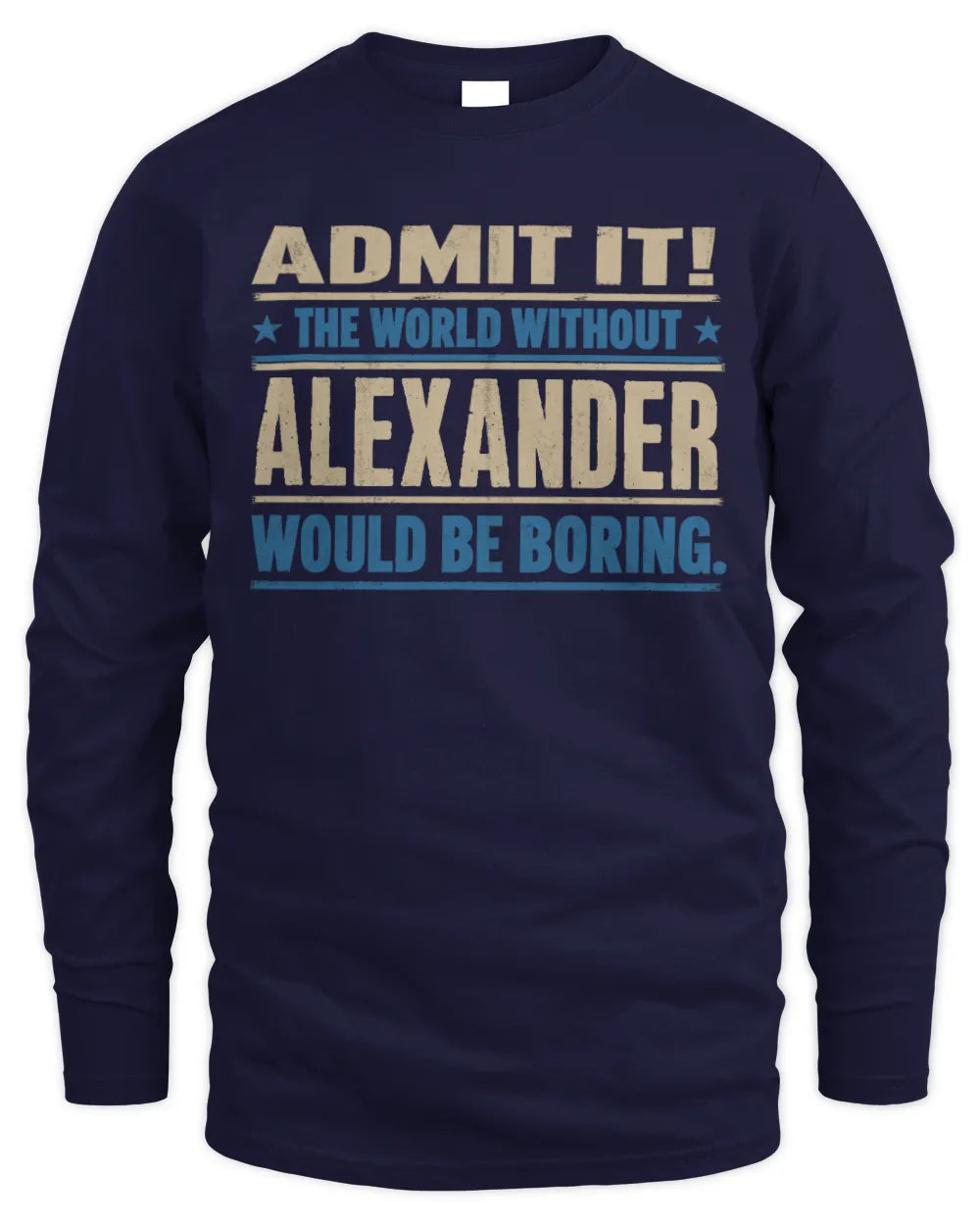 ALEXANDER TP68-K2-968 – Personalized Funny Quote Apparel “The World Without NAME Would Be Boring” - Men's Long Sleeved T-Shirt - Navy