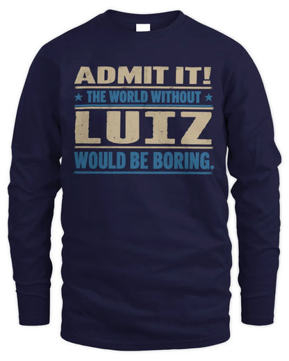 LUIZ TP68-K2-968 – Personalized Funny Quote Apparel “The World Without NAME Would Be Boring” - Men's Long Sleeved T-Shirt - Navy