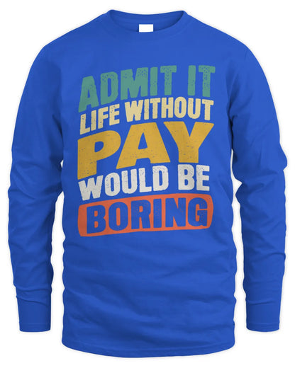 PAY TP88-K4-229
Personalized Funny Quote Apparel “Life Without NAME Would Be Boring” - Men's Long Sleeved T-Shirt - Royal