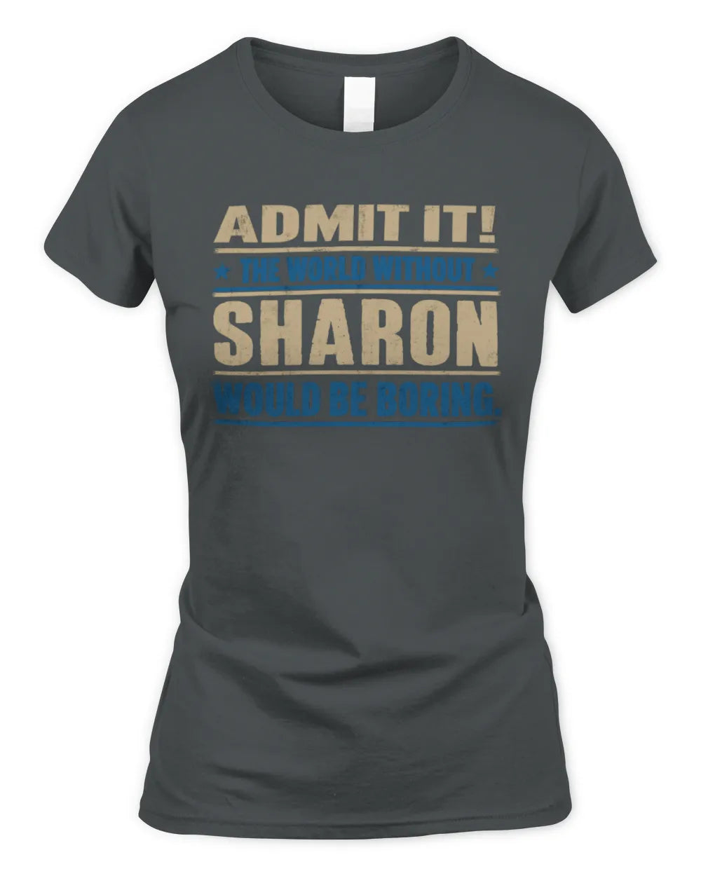 SHARON TP68-K2-968 – Personalized Funny Quote Apparel “The World Without NAME Would Be Boring” - Women's Standard T-Shirt - Charcoal