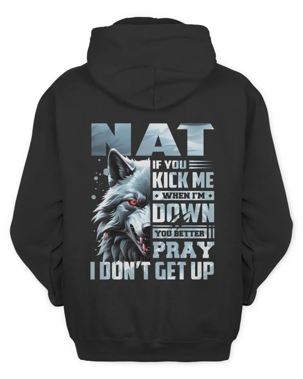 NAT AP62-K4-666 - Personalized Fierce Wolf Quote Apparel “If You Kick Me When I’m Down, You Better Pray I Don’t Get Up” - Unisex Hoodie - Black