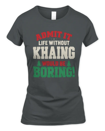 KHAING P5 TH08 Christmas T-Shirt – “Life Without NAME Would Be Boring” - Women's Standard T-Shirt - Charcoal