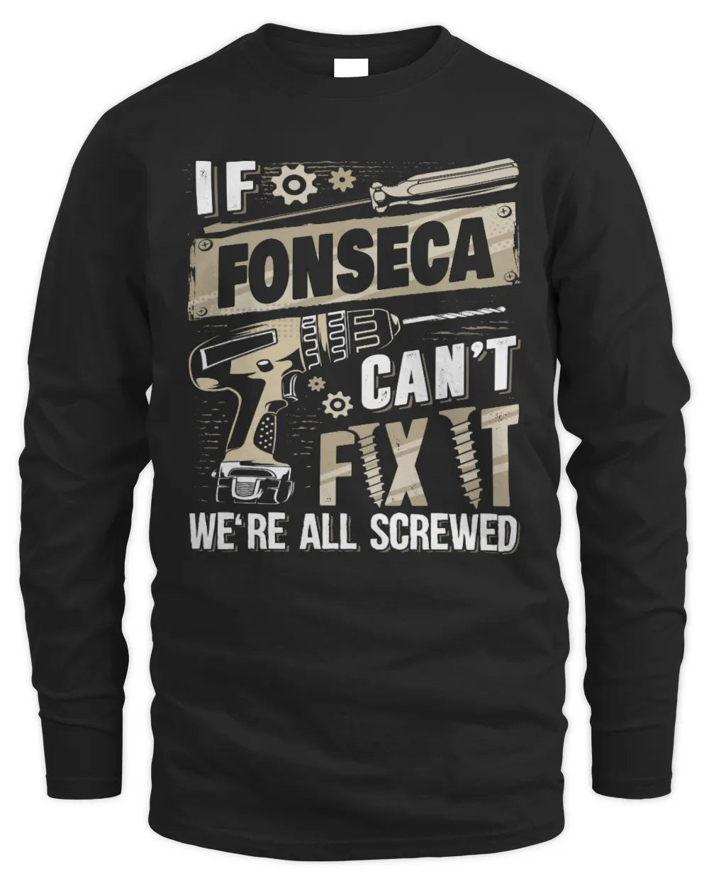 FONSECA TX03 P02 - Personalized Handyman Mechanic Shirt “If NAME Can’t Fix It, We’re All Screwed” - Men's Long Sleeved T-Shirt - Black