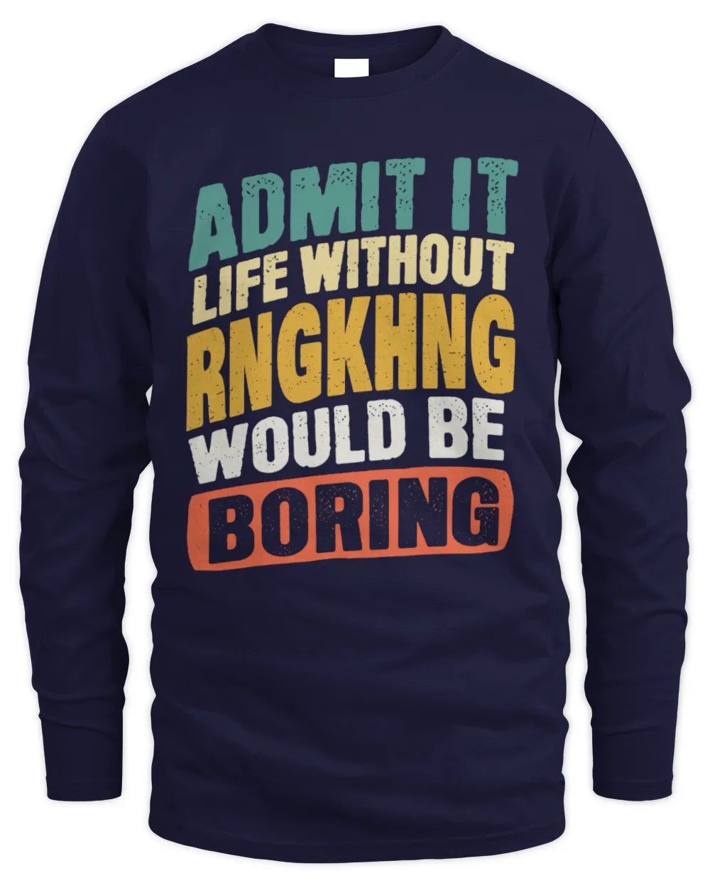 RNGKHNG TP88-K4-229
Personalized Funny Quote Apparel “Life Without NAME Would Be Boring” - Men's Long Sleeved T-Shirt - Navy