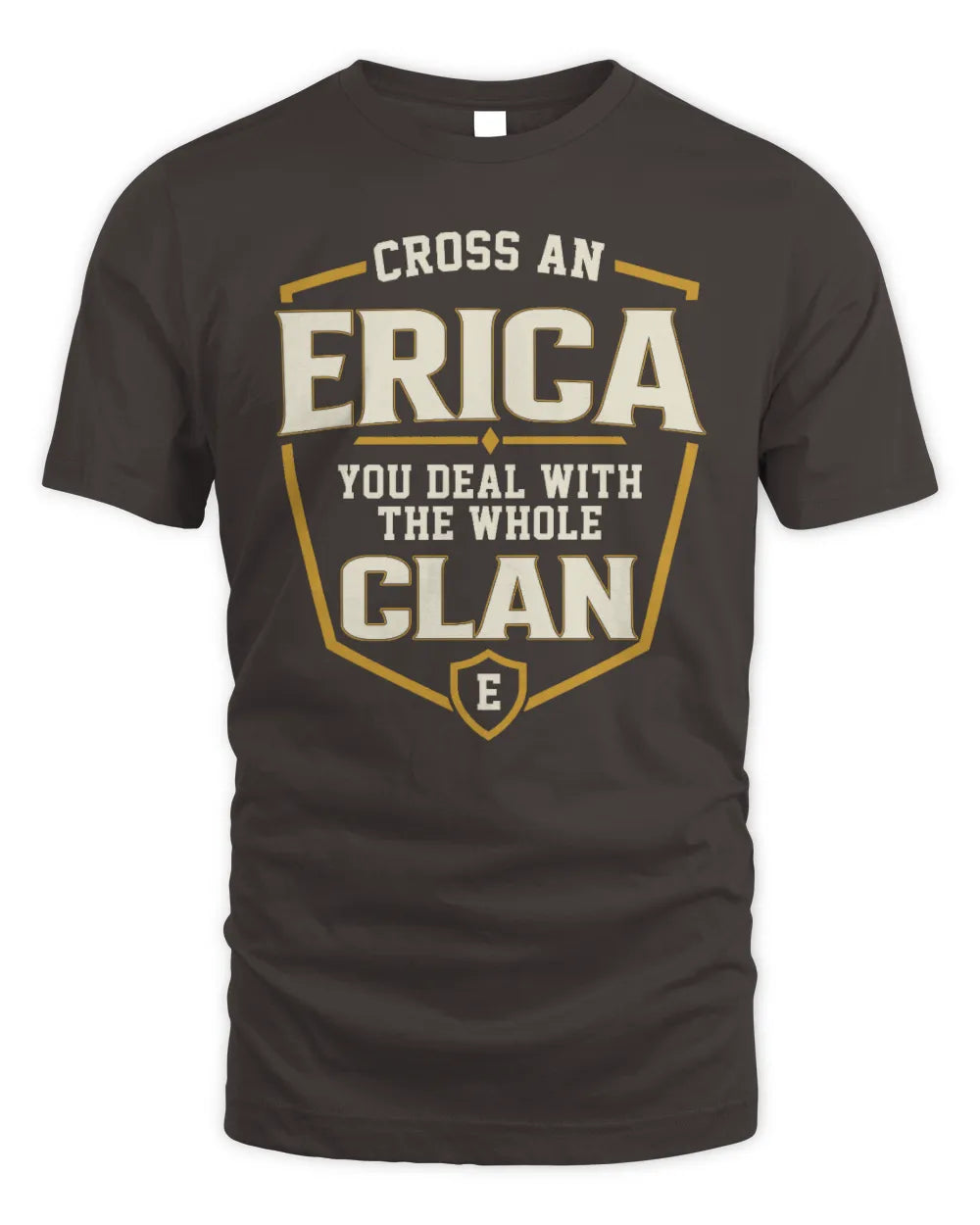 ERICA NT1-K008 Cross A/An NAME, You Deal With the Whole Clan | Personalized Vintage T-Shirt - Unisex Standard T-Shirt - Dark Chocolate