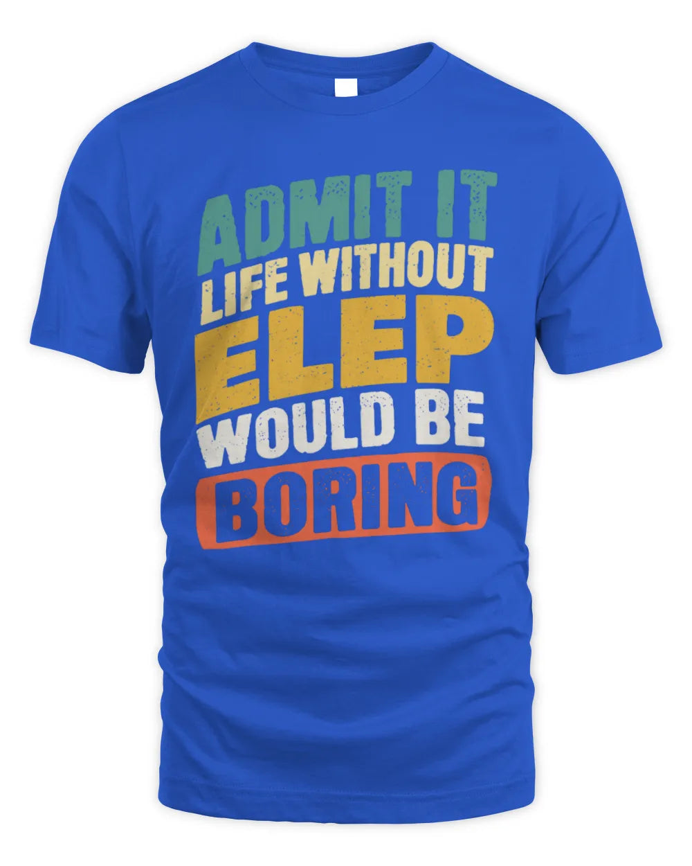 ELEP TP88-K4-229
Personalized Funny Quote Apparel “Life Without NAME Would Be Boring” - Unisex Standard T-Shirt - Royal
