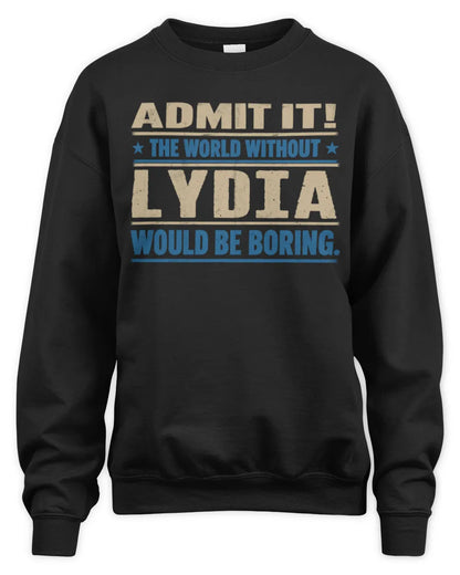 LYDIA TP68-K2-968 – Personalized Funny Quote Apparel “The World Without NAME Would Be Boring” - Unisex Sweatshirt - Black