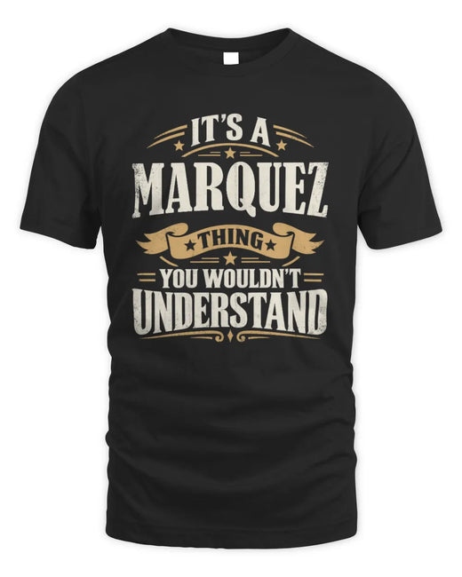 MARQUEZ P08 TH51 - Personalized “It’s a/an [NAME] Thing – You Wouldn’t Understand” Shirt