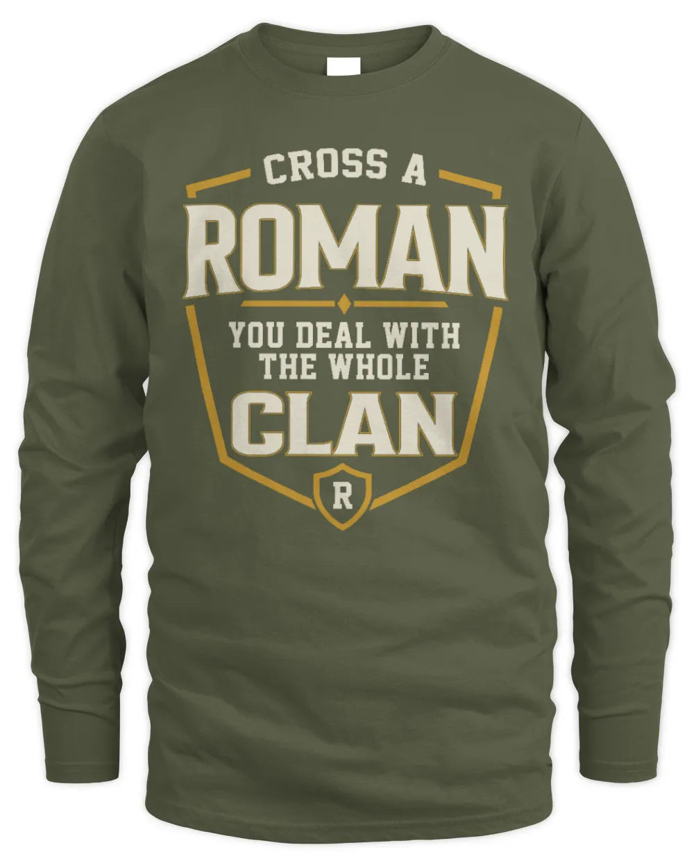 ROMAN NT1-K008 Cross A/An NAME, You Deal With the Whole Clan | Personalized Vintage T-Shirt - Men's Long Sleeved T-Shirt - Military Green