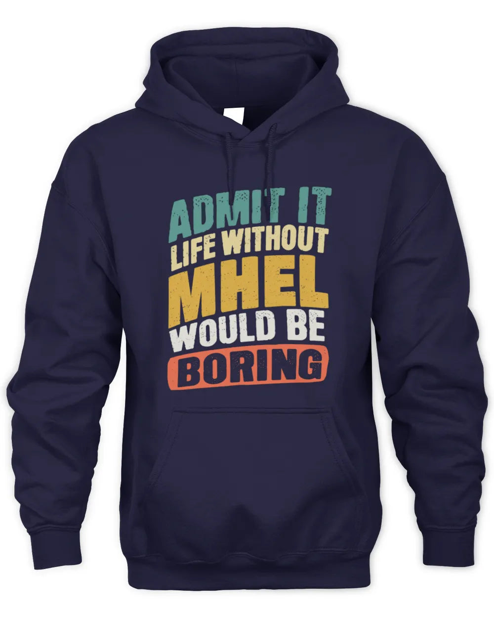 MHEL TP88-K4-229
Personalized Funny Quote Apparel “Life Without NAME Would Be Boring” - Unisex Hoodie - Navy