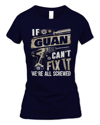 GUAN TX03 P02 - Personalized Handyman Mechanic Shirt “If NAME Can’t Fix It, We’re All Screwed” - Women's Standard T-Shirt - Navy
