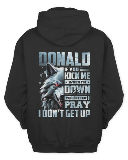 DONALD AP62-K4-666 - Personalized Fierce Wolf Quote Apparel “If You Kick Me When I’m Down, You Better Pray I Don’t Get Up” - Unisex Hoodie - Black