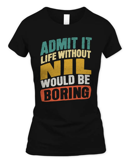 NIL TP88-K4-229
Personalized Funny Quote Apparel “Life Without NAME Would Be Boring” - Women's Standard T-Shirt - Black