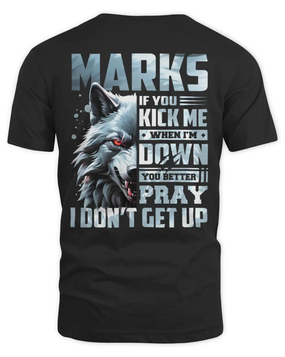 MARKS AP62-K4-666 - Personalized Fierce Wolf Quote Apparel “If You Kick Me When I’m Down, You Better Pray I Don’t Get Up” - Unisex Standard T-Shirt - Black