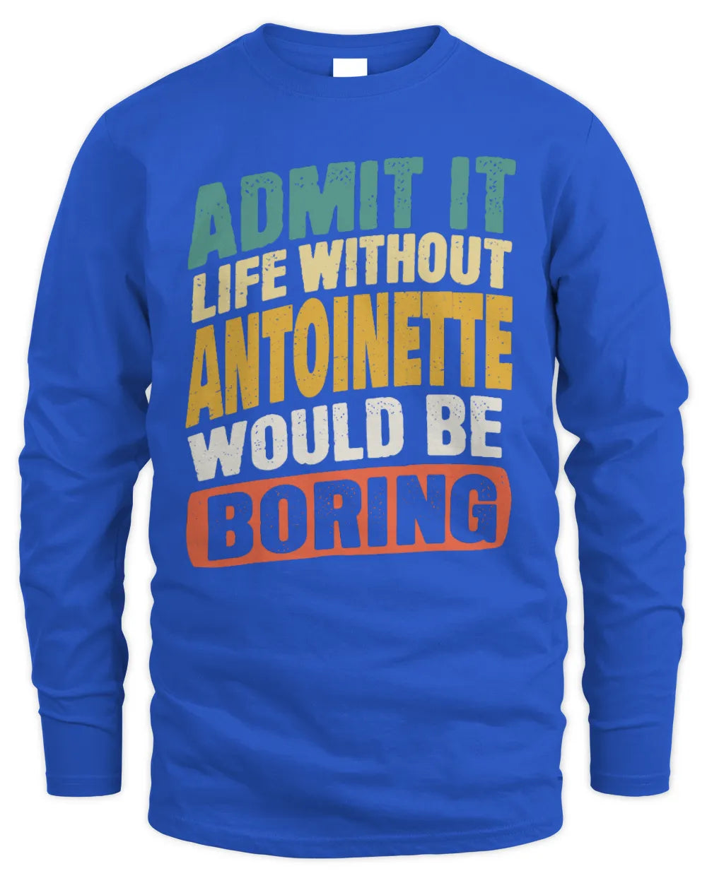 ANTOINETTE TP88-K4-229
Personalized Funny Quote Apparel “Life Without NAME Would Be Boring” - Men's Long Sleeved T-Shirt - Royal