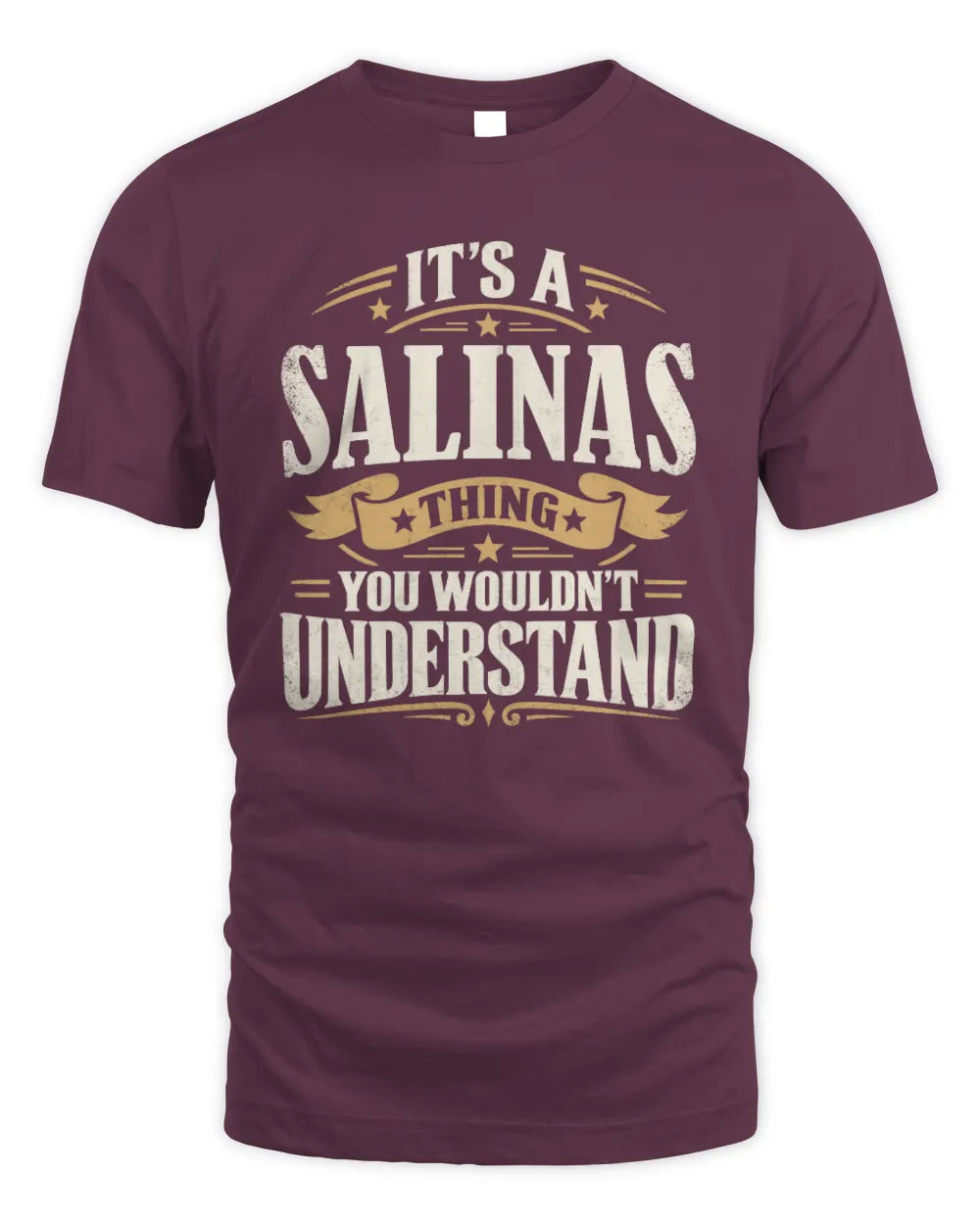 SALINAS P08 TH51 - Personalized “It’s a/an [NAME] Thing – You Wouldn’t Understand” Shirt - Unisex Standard T-Shirt - Maroon