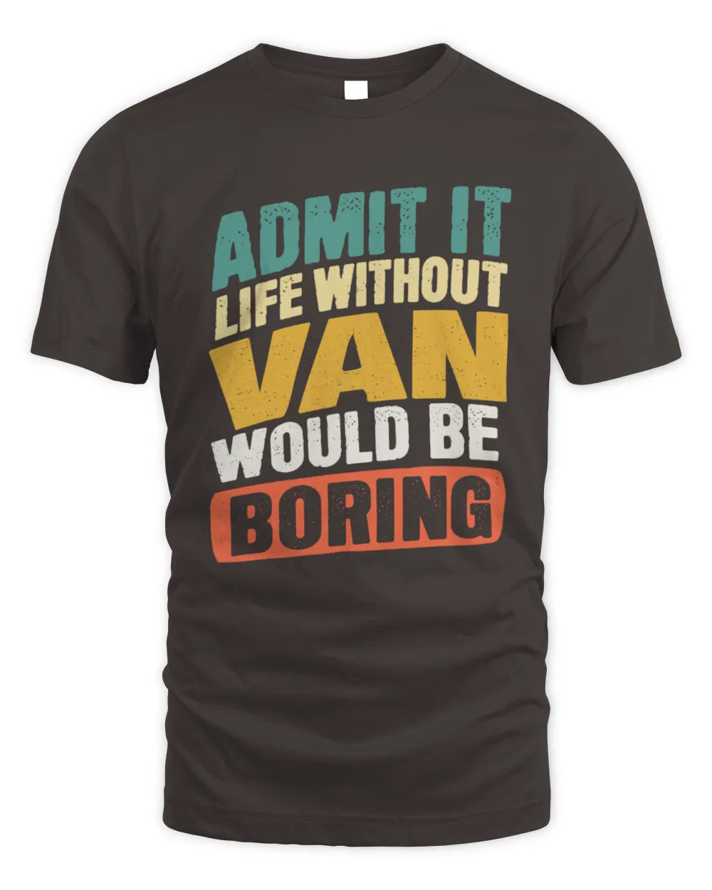 VAN TP88-K4-229
Personalized Funny Quote Apparel “Life Without NAME Would Be Boring” - Unisex Standard T-Shirt - Dark Chocolate