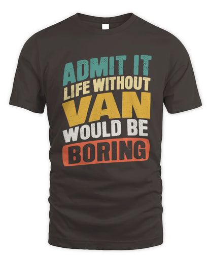 VAN TP88-K4-229
Personalized Funny Quote Apparel “Life Without NAME Would Be Boring” - Unisex Standard T-Shirt - Dark Chocolate