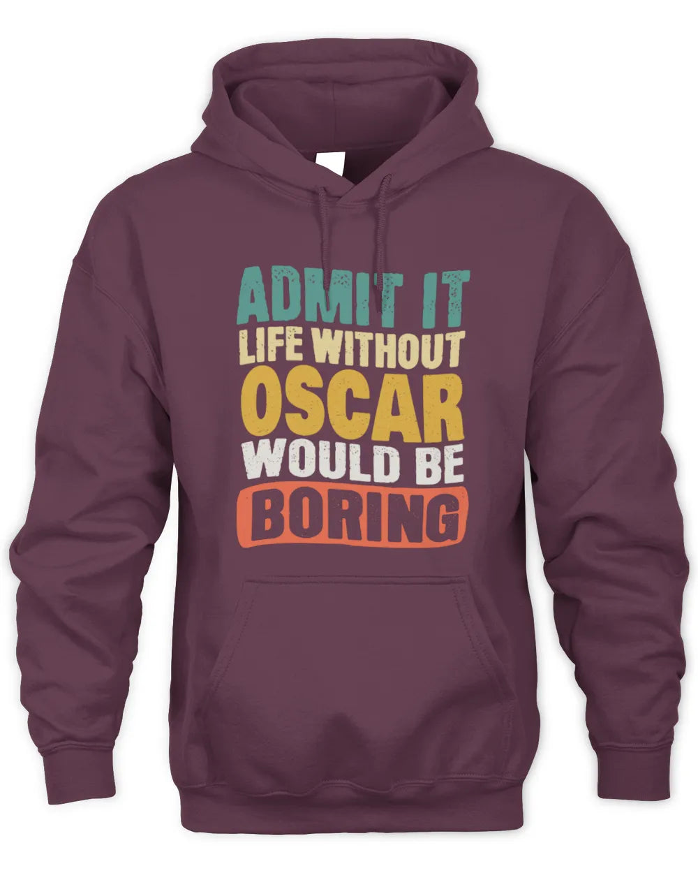 OSCAR TP86-K3-229 Personalized Funny Quote Apparel “Life Without NAME Would Be Boring” - Unisex Hoodie - Maroon