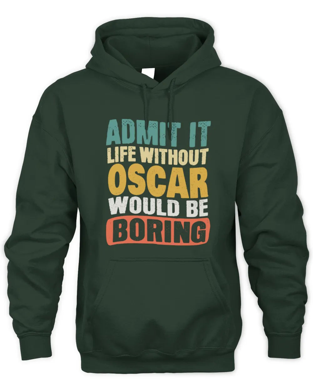 OSCAR TP86-K3-229 Personalized Funny Quote Apparel “Life Without NAME Would Be Boring” - Unisex Hoodie - Forest Green