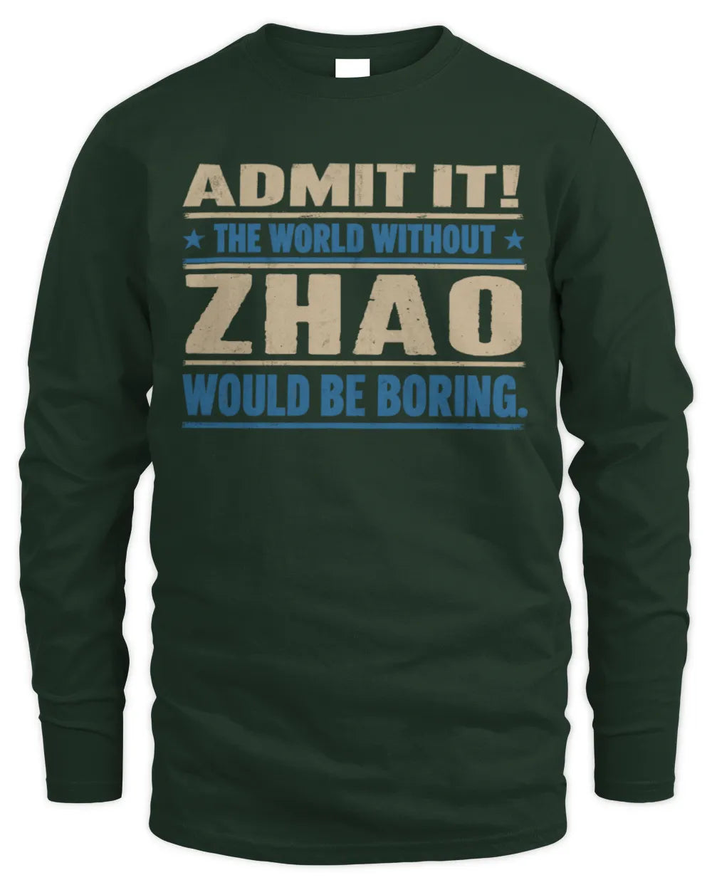 ZHAO TP68-K2-968 – Personalized Funny Quote Apparel “The World Without NAME Would Be Boring” - Men's Long Sleeved T-Shirt - Forest Green