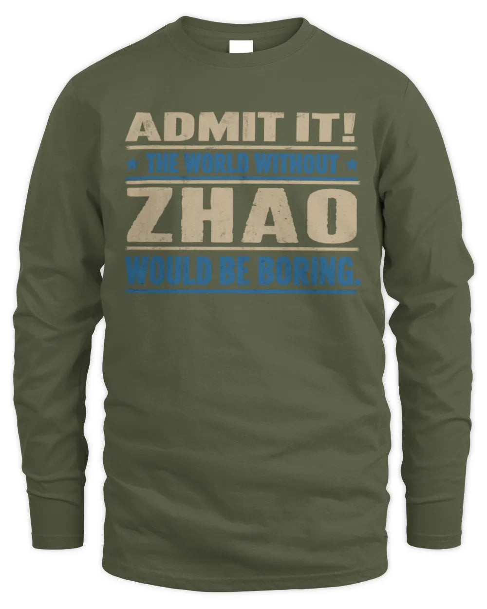 ZHAO TP68-K2-968 – Personalized Funny Quote Apparel “The World Without NAME Would Be Boring” - Men's Long Sleeved T-Shirt - Military Green