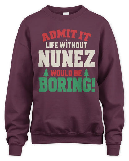 NUNEZ P5 TH08 Christmas T-Shirt – “Life Without NAME Would Be Boring” - Unisex Sweatshirt - Maroon